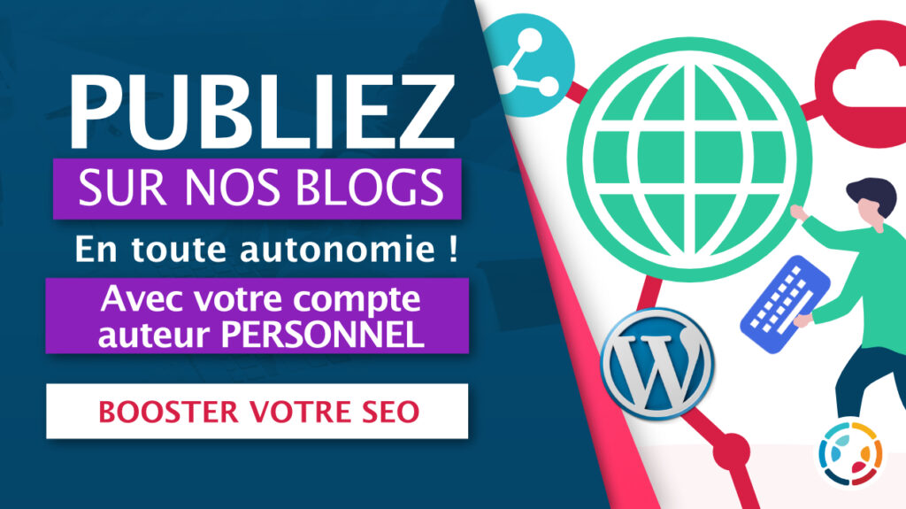 Avantages d'obtenir un compte auteur et publier sur plusieurs blogs de qualité : Une stratégie puissante pour la visibilité et l’autorité en ligne